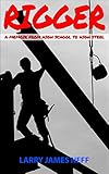 Rigger: A Memoir from High School to High Steel (English Edition)