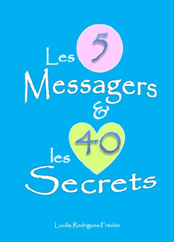 Télécharger Les 5 messagers et les 40 secrets livre En ligne