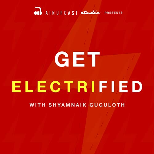 Get Electrified | An EV Podcast in India Podcast Por Shyamnaik Guguloth arte de portada