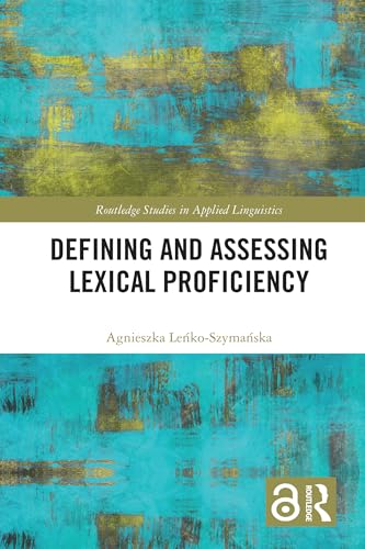 Defining and Assessing Lexical Proficiency (Routledge Studies in Applied Linguistics)