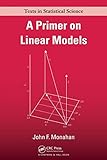 A Primer on Linear Models (Chapman & Hall/CRC Texts in Statistical Science)