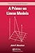 A Primer on Linear Models (Chapman & Hall/CRC Texts in Statistical Science)