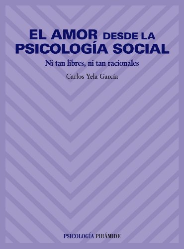 El amor desde la psicología social: Ni tan libres, ni tan raciona...