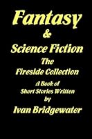 Fantasy and Science Fiction The Fireside Collection: A Collection of Short Stories 1530533546 Book Cover