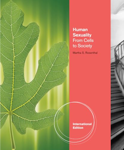 Human Sexuality: From Cells to Society. by Martha Rosenthal