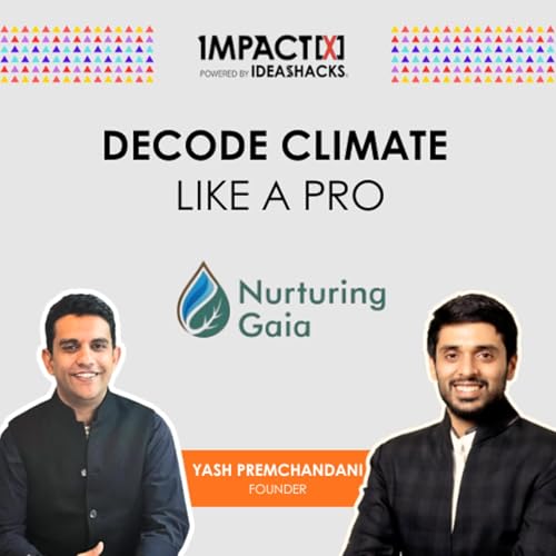 From Himalayas to India's Climate Innovation | Ft. Yash Premchandani | Impact[X]Studio copertina