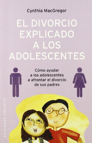 El divorcio explicado a los adolescentes (Spanish Edition)