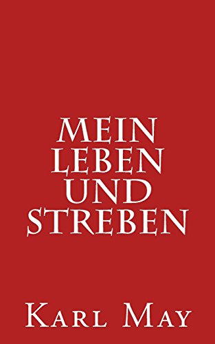 Mein Leben Und Streben [German] 1508541019 Book Cover
