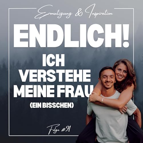 #91 ENDLICH! Ich verstehe meine Frau (ein bisschen)