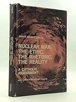 Nuclear War The Ethic, the Rhetoric, the Reality A Catholic Assessment B003ZVKE7A Book Cover