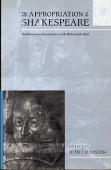 Paperback The Appropriation of Shakespeare: Post-Renaissance reconstructions of the works and the myth Book