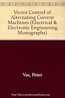 Vector Control of AC Machines (Monographs in Electrical and Electronic Engineering) 0198593708 Book Cover