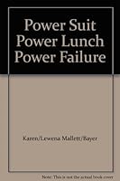Power Suit, Power Lunch, Power Failure 189428318X Book Cover