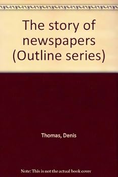 Hardcover The story of newspapers (Outline series) Book