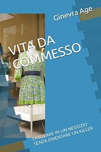 VITA DA COMMESSO: LAVORARE IN UN NEGOZIO SENZA DIVENTARE UN KILLER