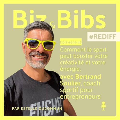 Page de couverture de #REDIFF 5 - Comment le sport peut booster votre créativité et votre énergie, avec Bertrand Soulier, coach sportif pour entrepreneurs