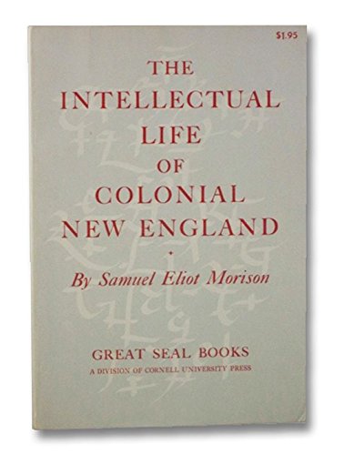 The Intellectual Life of Colonial New England B000XKC4G0 Book Cover