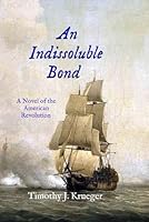 An Indissoluble Bond: A Novel of the American Revolution (The Langdon Maritime Chronicles) B0D5WL7B4L Book Cover
