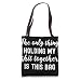 The Only Thing Holding My Shit Together Is This Bag Tote Bag