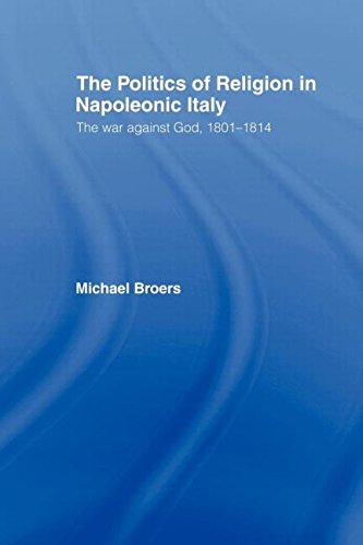 Politics and Religion in Napoleonic Italy: The War Against God, 1801-1814
