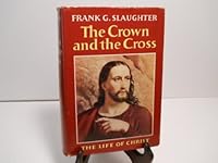 The Crown and the Cross The Life of Christ (SIGNED BY AUTHOR) 1959 B0086H6008 Book Cover