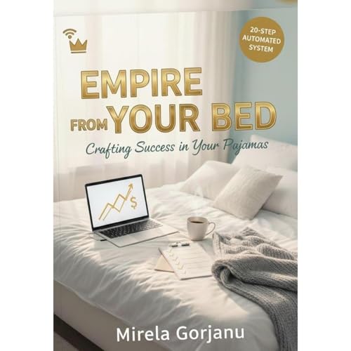 Empire From Your Bed Audiobook By Mirela Gorjnau cover art