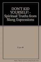 Don't Kid Yourself! Spiritual Truths From Slang Expressions B0046AK3ZM Book Cover