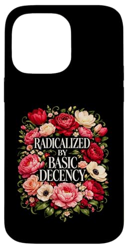 Radicalized by Basic Decency Shirt Women Floral �X�}�z�P�[�X iPhone 14 Pro Max �p