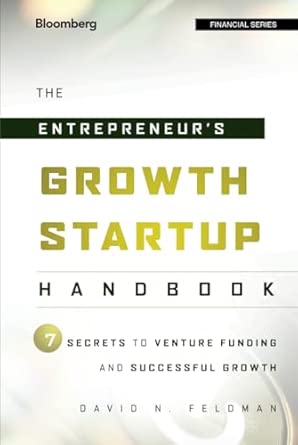 The Entrepreneur's Growth Startup Handbook: 7 Secrets to Venture Funding and Successful Growth: 617 (Bloomberg Financial) book cover