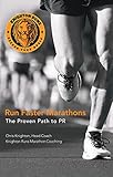 Run Faster Marathons: The Proven Path to PR