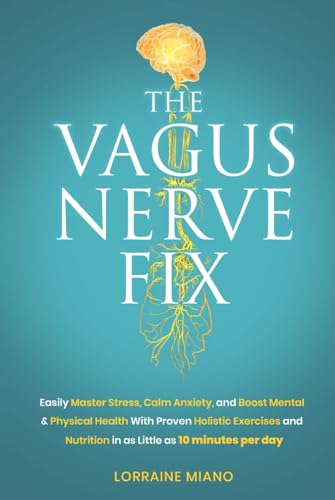 The Vagus Nerve Fix: Easily Master Stress, Calm Anxiety, and