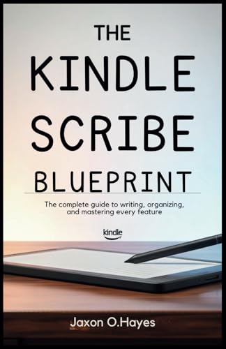 The Kindle Scribe Blueprint: The Complete Guide to Writing, Organizing, and Mastering Every Feature: Ultimate Step-by-Step Manual for Transforming Your Kindle Scribe Experience – From Beginner to Pro image 2