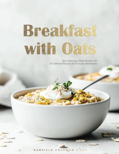 Breakfast with Oats: Slow Mornings Made Simple with 55 Oatmeal Recipes for Everyday Breakfasts image 2