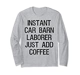 Instant Car Barn Laborer Just Add Coffee