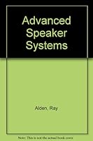 Advanced Speaker Systems: How to Design and Build High-Tech Computer-Designed Speaker Systems B0006F60QM Book Cover