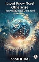 Know! Know More! Otherwise, You Will Remain Unknown! 9368815119 Book Cover