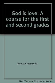 Unknown Binding God is love: A course for the first and second grades Book