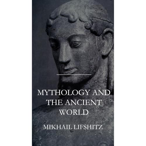 Mythology and the Ancient World by Mikhail Lifshitz episode artwork