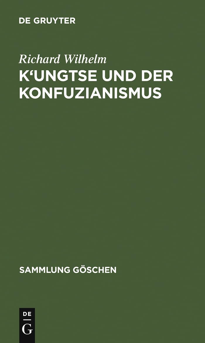 K'ungtse und der Konfuzianismus (Sammlung Göschen, 979, Band 979)