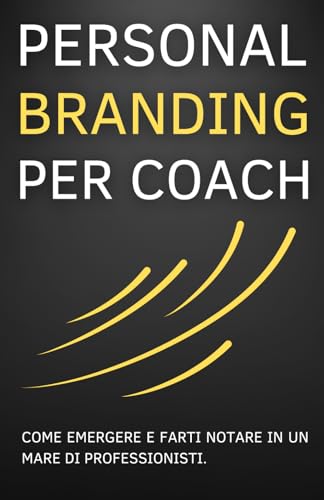 Personal Branding per Coach: Come emergere e farti notare in un mare di professionisti.