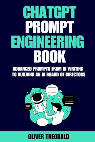 Chatgpt Prompt Engineering Book: Advanced Prompts From Ai Writing To Building An Ai Board Of Directors (Learn Ai & Text Prompt Engineering Series)