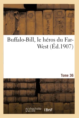 Buffalo-Bill, Le Héros Du Far-West Tome 36 (Litterature) (French Edition)