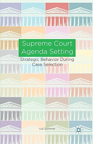 Supreme Court Agenda Setting: Strategic Behavior during Case Selection