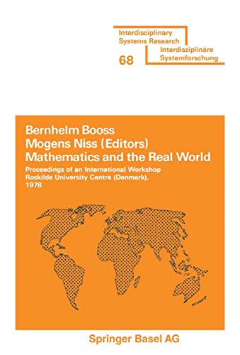 Mathematics and the Real World: Proceedings of an International Workshop Roskilde University Centre (Denmark), 1978 (Interdisciplinary Systems Research)