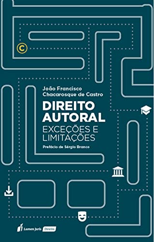 Direito autoral : exceções e limitações - Castro, João Francisco Chacarosque de