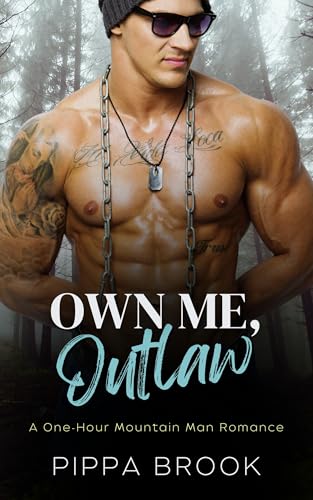 Own Me, Outlaw : A One-Hour Mountain Man Romance (The Mountain Code Book 4)