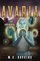 Avaria, The Accidental Hero (Book #3 in the Action Packed Young Adult Science-Fiction Trilogy Known as Avaria) (The Avaria Trilogy) B098H216QF Book Cover