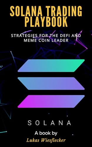 Solana Trading Playbook Strategies for Riding the Meme Coin & DeFi Wave on Solana: Master Volatility, Discover Winning Setups, and Catch Trends Early on an evolving Blockchain