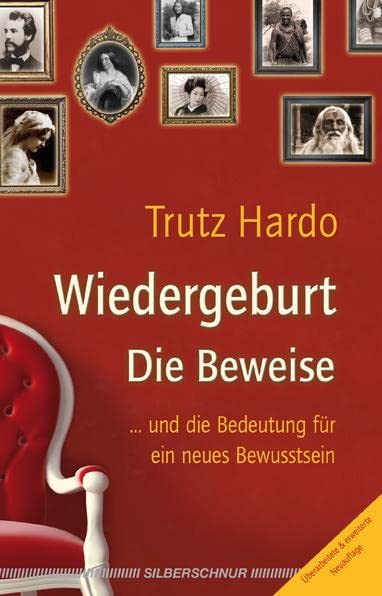 Wiedergeburt - Die Beweise: ... und die Bedeutung für ein neues Bewusstsein