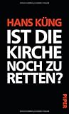 Ist die Kirche noch zu retten? - Hans Küng